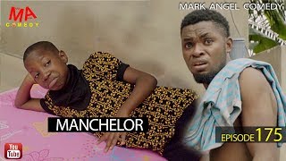 MANCHELOR Mark Angel Comedy Episode 175 [upl. by Aube]