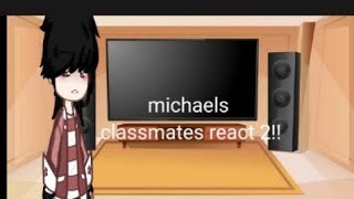 michaels past classmates react to him part 2lalagun blerry ‼️READ DESC‼️ [upl. by Atikihc]