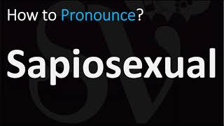 How to Pronounce Sapiosexual CORRECTLY [upl. by Yesor734]