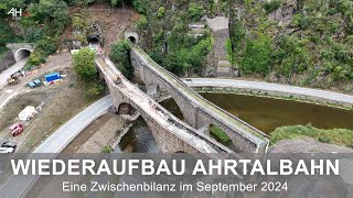 WIEDERAUFBAU AHRTALBAHN  Zwischenbilanz vom September 2024 [upl. by Dilisio953]