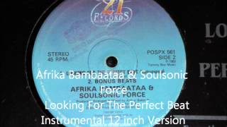 Afrika Bambaataa amp Soulsonic Force  Looking For The Perfect Beat Instrumental 12 inch Version 1983 [upl. by Seafowl]