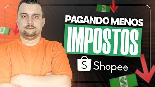 Como Pagar Menos Impostos na Shopee [upl. by Letisha]