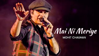 Mai Ni Meriye  Mohit Chauhan [upl. by Flyn]