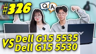 Hỏi amp Đáp 326 Dell G15 5535 vs Dell Gaming G15 5530 2023 Cùng chạy RTX 3050 6GB con nào Ngon Hơn [upl. by Ecirtemed]