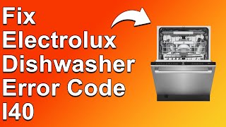 How To Fix Electrolux Dishwasher Error Code I40 The Common Causes Of Error I40  Best Solutions [upl. by Symer920]