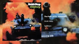 Uriah Heep  The Park 2016 Remaster Official Audio [upl. by Aitahs342]