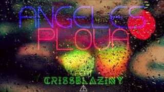 Angeles feat Criss Blaziny  Ploua [upl. by Maddock652]