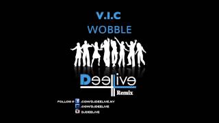 VIC Wobble Dj DeeLive Remix [upl. by Nabalas15]