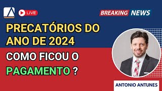 Como ficou o PAGAMENTO dos PRECATÓRIOS de 2024 [upl. by Frye]