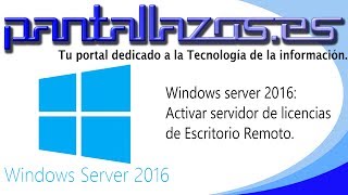 Windows server 2016 Activar servidor de licencias de Escritorio Remoto [upl. by Bruning516]