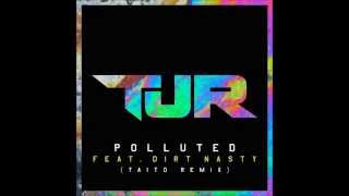 TJR ft Dirt Nasty  Polluted TAITO Remix [upl. by Nirra]