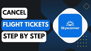 How to Cancel Flight Tickets in Skyscanner [upl. by Chatterjee]