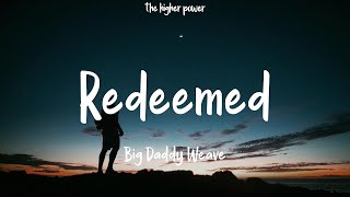 Big Daddy Weave  Redeemed Lyrics  1 Hour [upl. by Yhtomiht]