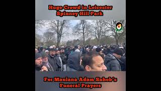 Maulana Adam Saheb‘s Funeral Prayers  Spinney Hill Park Leicester  08032024 [upl. by Amalberga]