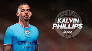 Kalvin Phillips  Welcome to Manchester City  Full Season Show  2022ᴴᴰ [upl. by Nesnej]