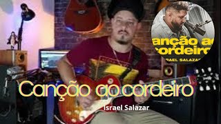 Canção ao cordeiro  Israel Salazar Guitar cover [upl. by Assirual]