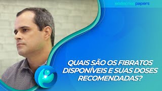 Quais são os fibratos disponíveis e suas doses recomendadas [upl. by Aivatnohs372]