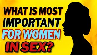 What is most important for women in sex [upl. by Ahsenac]