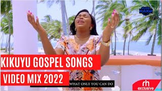 BEST OF KIKUYU GOSPEL MIX 2022  By Dj Kako Kigooco Mix RH EXCLUSIVE [upl. by Gusella]