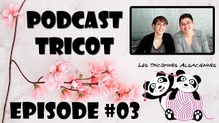 Podcast Tricot 03 quotLe tricot mais pas quequot [upl. by Raynor]