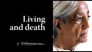 Living and death  Krishnamurti [upl. by Naraa]