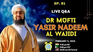 EP 81  Live QampA  Dr Mufti Yasir Nadeem al Wajidi [upl. by Eluk]