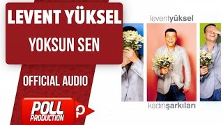 Levent Yüksel  Yoksun Sen   Official Audio [upl. by Ynnattirb2]