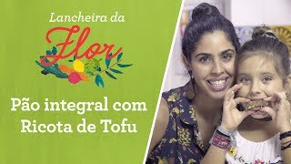 Lancheira Saudável PÃO INTEGRAL E RICOTA DE TOFU  Bela Gil [upl. by Anitsirt]