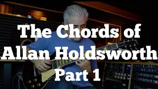 The Chords of Allan Holdsworth Part 1 [upl. by Shwalb]