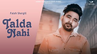 Talda Nahi  Fateh Shergill  Gag Studioz  Full Song  latest Punjabi Full Song 2018  State Studio [upl. by Henleigh]