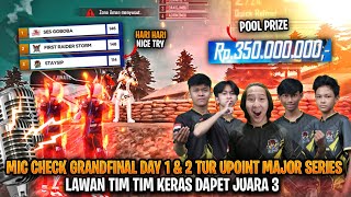 MIC CHECK GRANDFINAL UPOINT MAJOR SERIES POOLPRIZE 350JT DAPET JUARA 3 LAWAN TEAM ESPORTS 🔥😭 [upl. by Andree]