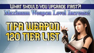 FF7EC 120 WEAPON TIER LIST  What to Level for Tifa [upl. by Jedediah812]