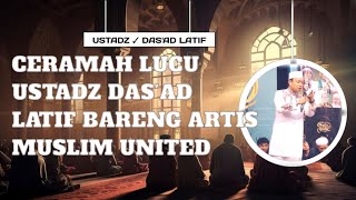 Ceramah Lucu Ustadz Dasad Latif ✓ Bareng Artis Muslim United uah ustadzdasadlatif [upl. by Hylan]