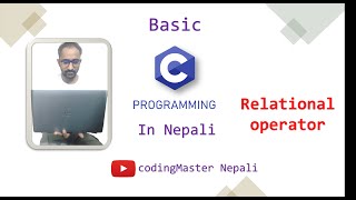 Basic C in nepali  Relational operatorI  clanguage santoshlohar cinnepali [upl. by Retsim]