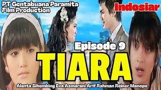 STV TIARA Episode 09 Indosiar  Arif Rahman Eva Asmarani Alenta S Reiner Manopo Bryan Brich [upl. by Chemarin]