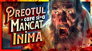 Preotul care sia MANCAT INIMA  poveste de groaza si horror  CREEPYPASTA [upl. by Dranrev331]