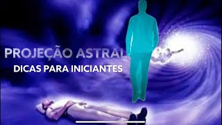 PROJEÇÃO ASTRAL  DICAS PARA OS INICIANTES [upl. by Roda707]