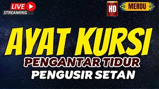 AYAT KURSI PENGANTAR TIDUR DAN PENGUSIR SETAN  LIVE NONSTOP TANPA IKLAN [upl. by Leal]