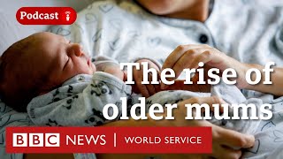 Are you ever too old to have a baby  The Global Story podcast BBC World Service [upl. by Anail989]