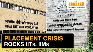 No Placement For 8000 IITians IIM Graduates Face Salary Revisions  MINT Explains [upl. by Sanger]