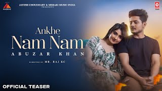 Ankhe Nam Nam Official Teaser Abuzar Khan ft Nisha Bhatt  Meraki Music India  Jayesh Choudhary [upl. by Calabresi338]