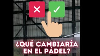 ¿Qué REGLA cambiaría en pádel ¿Estás de acuerdo [upl. by Kirst662]