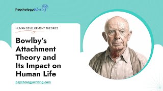 Bowlby’s Attachment Theory and Its Impact on Human Life  Essay Example [upl. by Naasar]