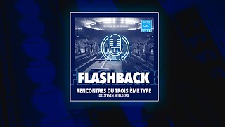 Podcast Flashback  Rencontre du Troisième Type [upl. by Labinnah]