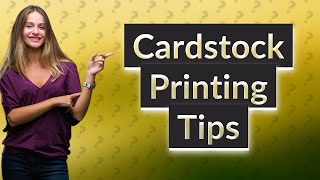 What should I set my printer to for cardstock [upl. by Markiv]