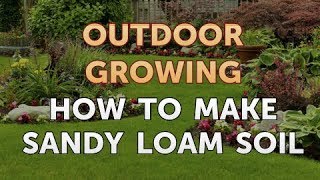 How to Make Sandy Loam Soil [upl. by Acsehcnarf805]