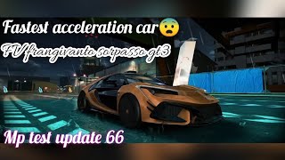 Asphalt 8  Fastest acceleration car😨 FV frangivanto sorpasso gt3 mp test update 66 [upl. by Ernald]