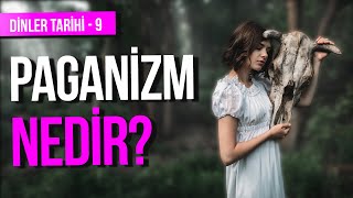 PAGANİZM NEDİR I ANTİK UYGARLIKLAR I PAGAN İNANCI VE MİTOLOJİ I ÇOK TANRILI DİNLER I DOĞA VE RUH [upl. by Ahsikar]