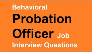 Behavioral Probation Officer Job interview questions [upl. by Trebled]