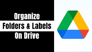 How to Organize Your Google Drive with Folders and Labels [upl. by Asen]